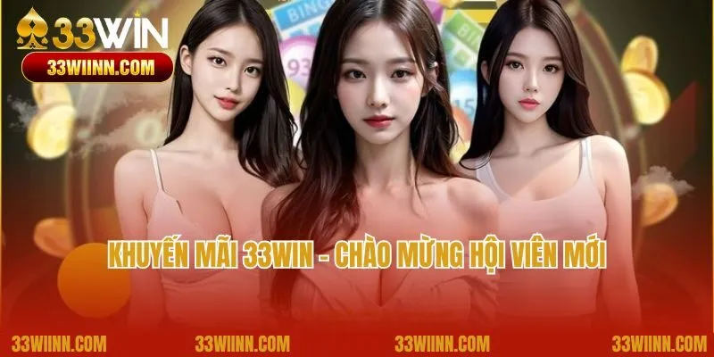 Khuyến mãi 33Win- Chào đón tân thủ mới với giá trị  tiền thưởng 100%