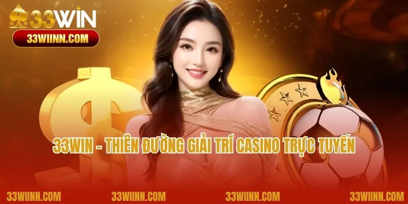 Nhà cái nổi tiếng hàng đầu với top game hot 33Win đa dạng